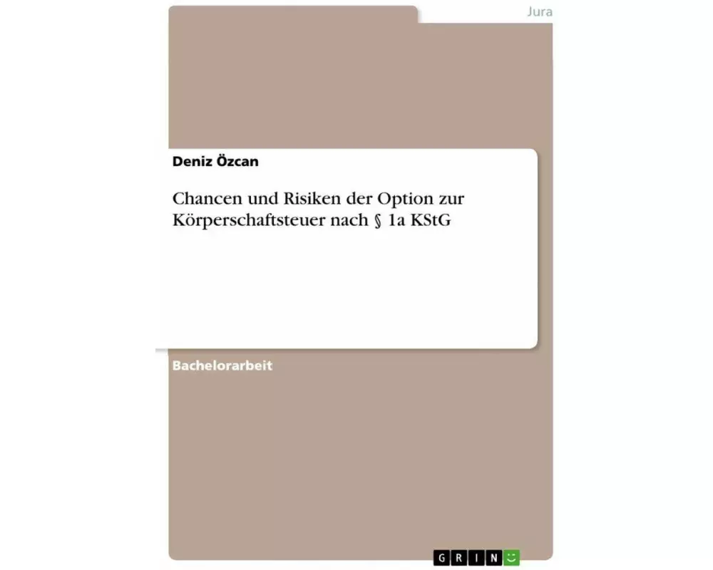 Chancen und Risiken der Option zur Körperschaftsteuer nach § 1a KStG