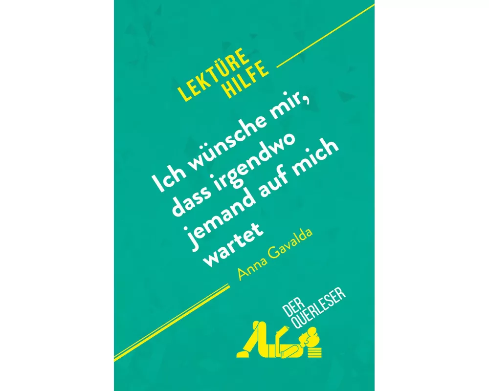Ich wünsche mir, dass irgendwo jemand auf mich wartet von Anna Gavalda (Lektürehilfe)