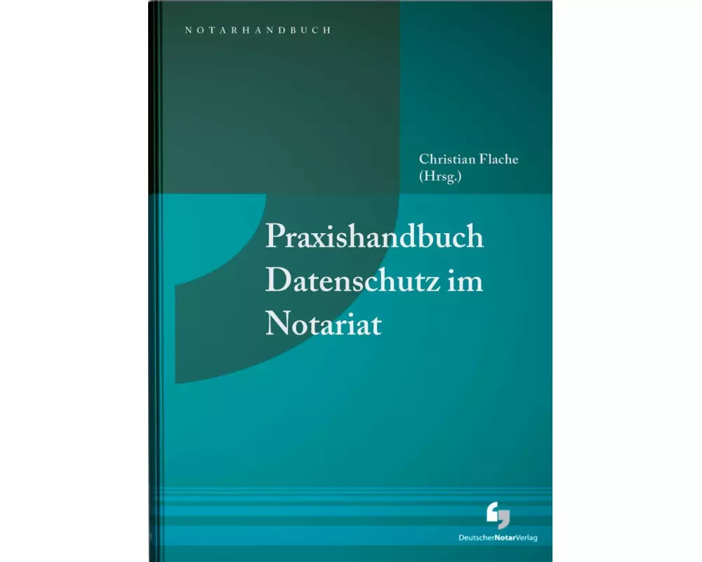 Praxishandbuch Datenschutz im Notariat