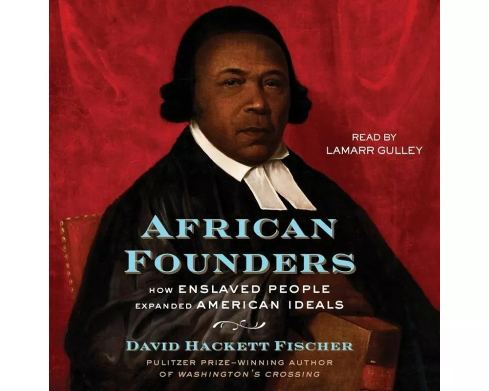 African Founders: How Enslaved People Expanded American Freedom
