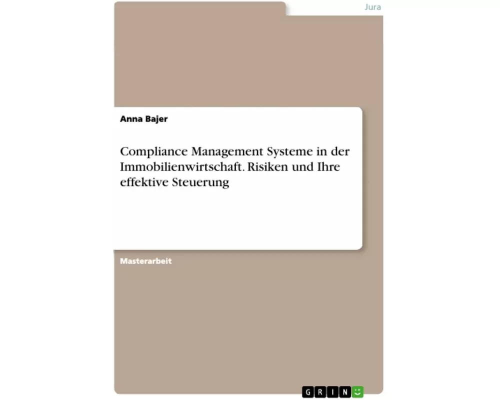 Compliance Management Systeme in der Immobilienwirtschaft. Risiken und Ihre effektive Steuerung