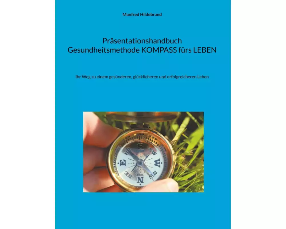 Präsentationshandbuch Gesundheitsmethode KOMPASS fürs LEBEN
