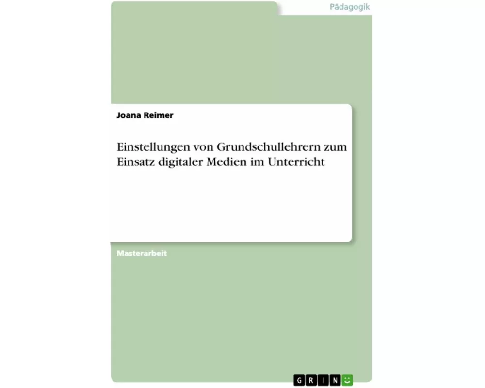 Einstellungen von Grundschullehrern zum Einsatz digitaler Medien im Unterricht