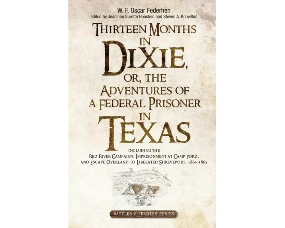 Thirteen Months in Dixie, or, the Adventures of a Federal Prisoner in Texas