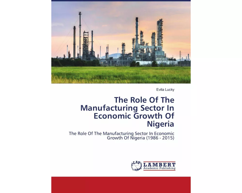 The Role Of The Manufacturing Sector In Economic Growth Of Nigeria