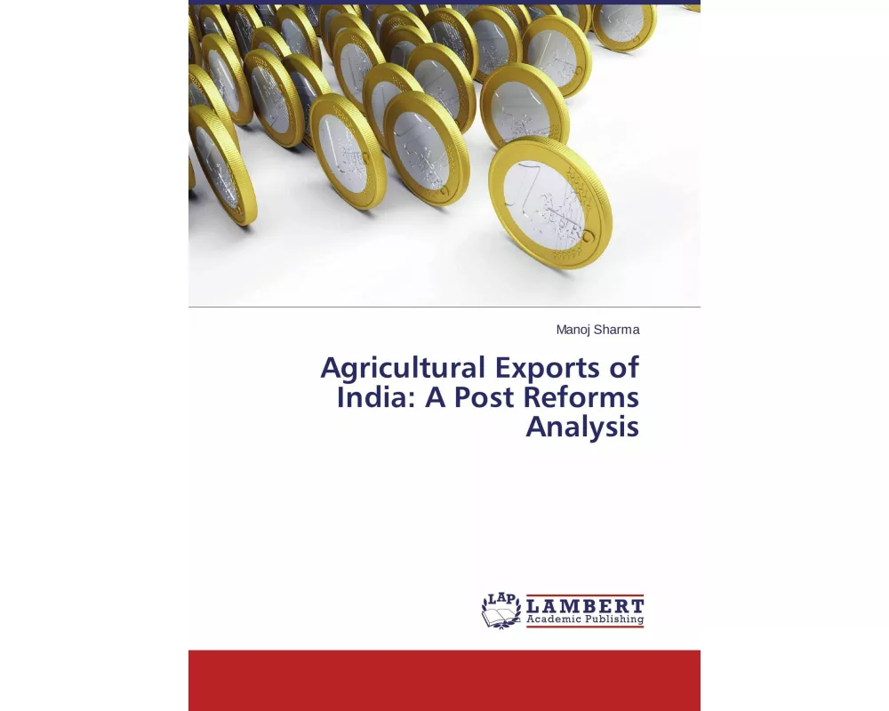 Agricultural Exports of India: A Post Reforms Analysis