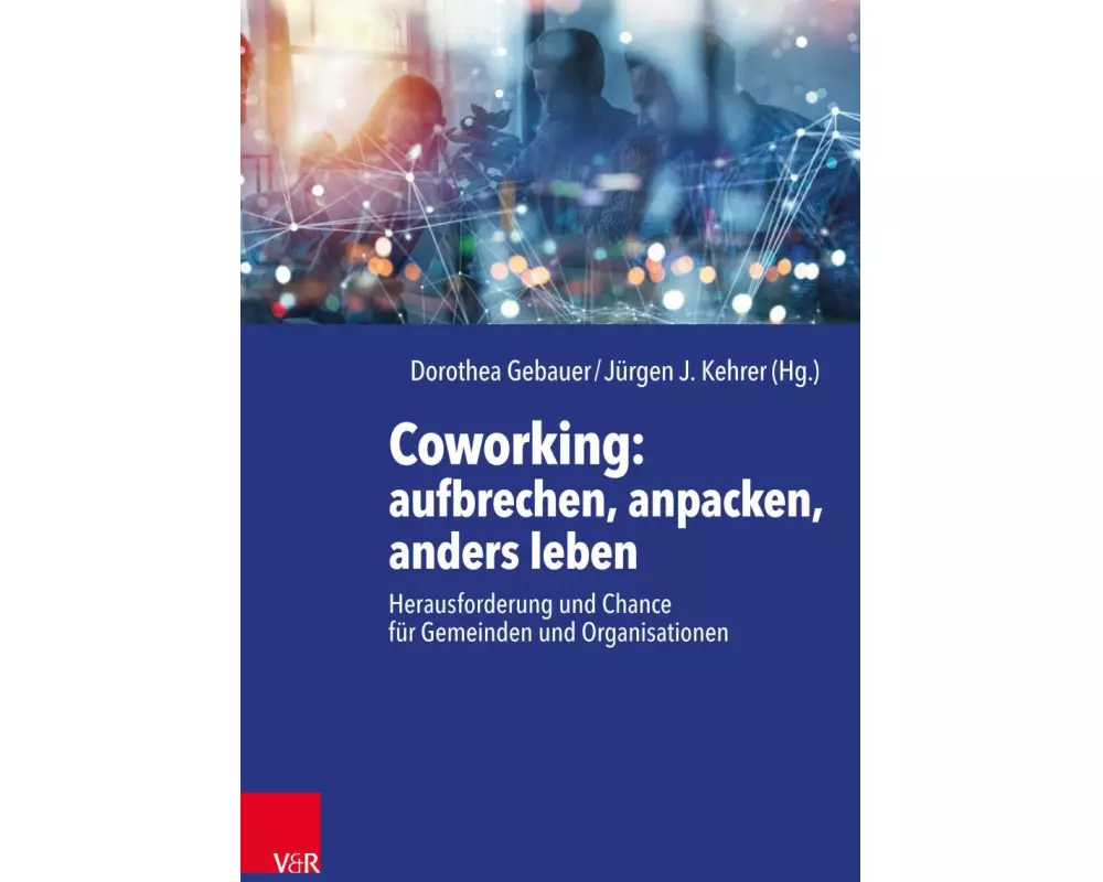 Coworking: aufbrechen, anpacken, anders leben