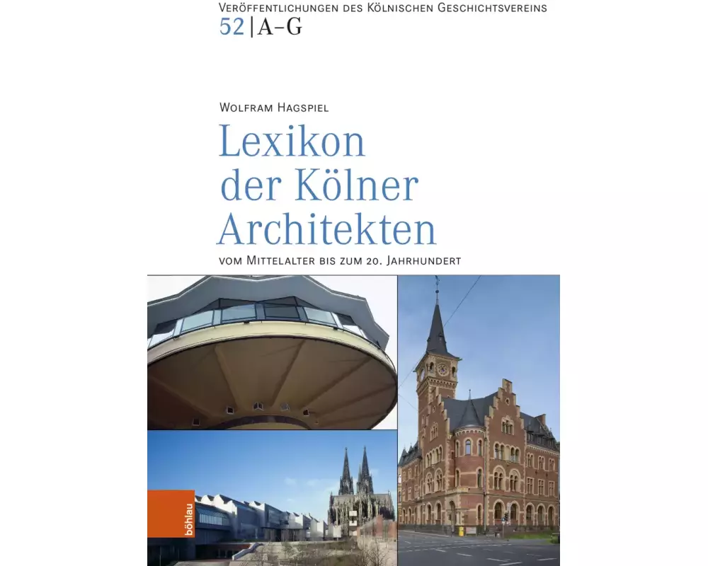 Lexikon der Kölner Architekten vom Mittelalter bis zum 20. Jahrhundert