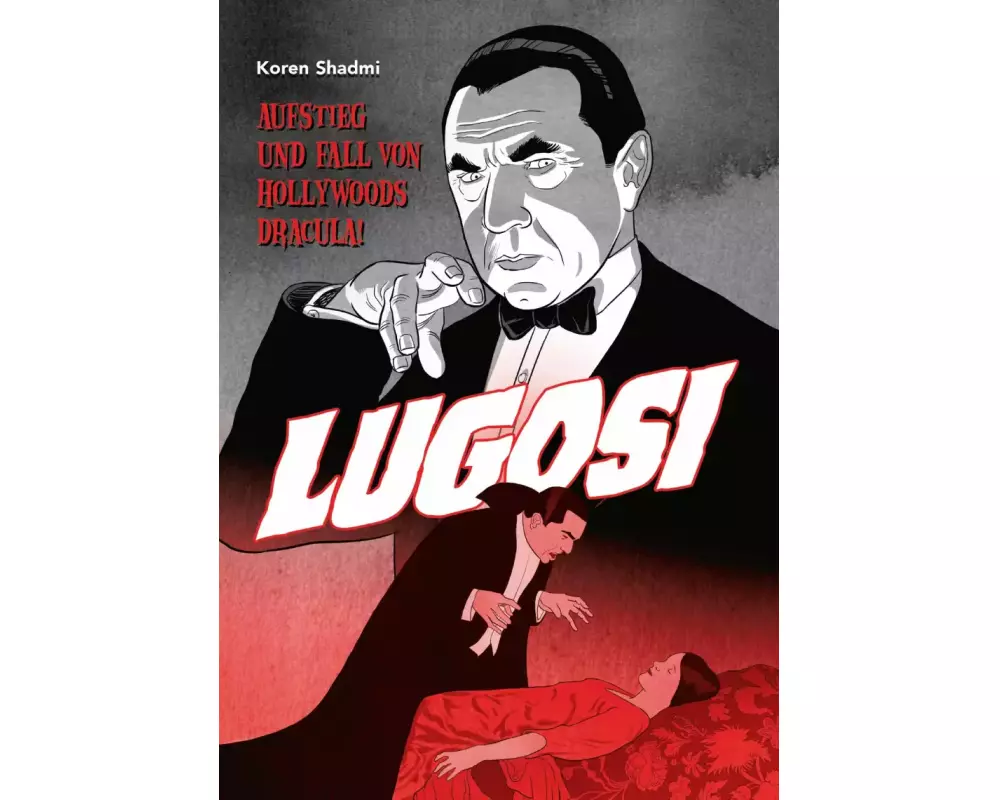 Lugosi - Aufstieg und Fall von Hollywoods Dracula!