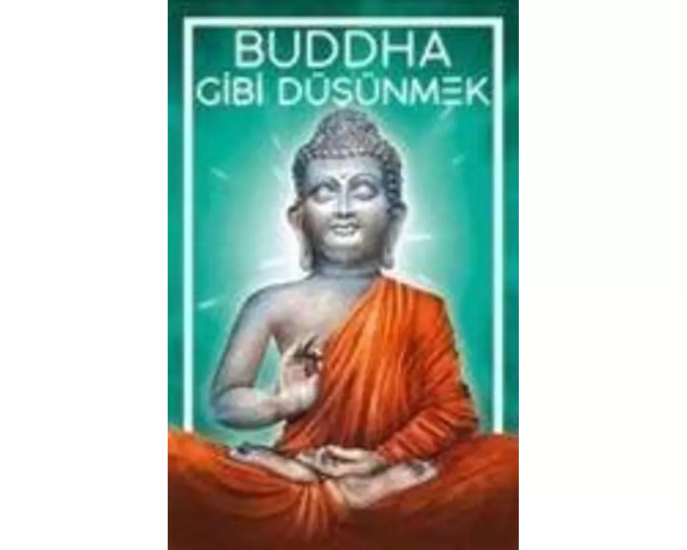Buddha Gibi Düsünmek