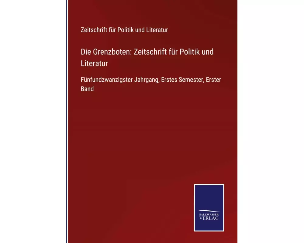 Die Grenzboten: Zeitschrift für Politik und Literatur