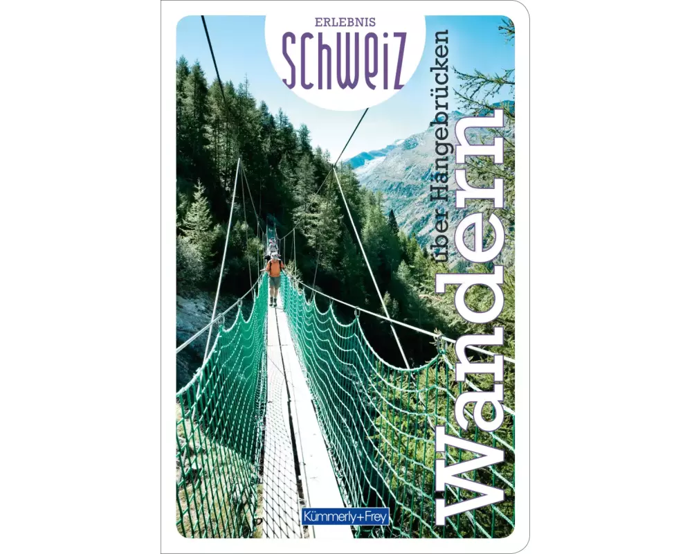 Kümmerly+Frey Erlebnis Schweiz Wandern über Hängebrücken - Wanderführer