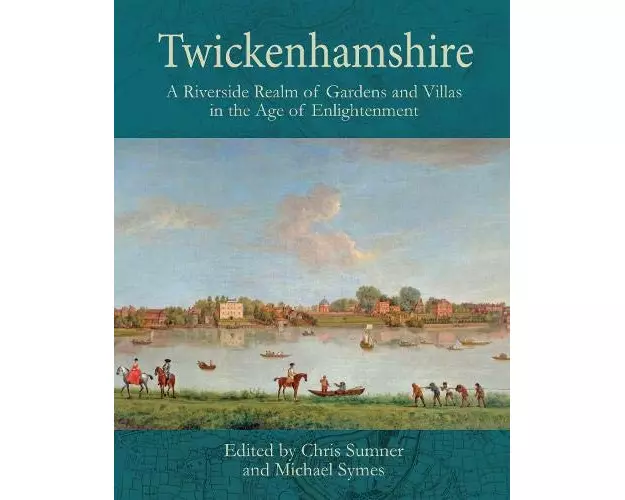 Twickenhamshire: A Riverside Realm of Gardens and Villas in the Age of Enlightenment
