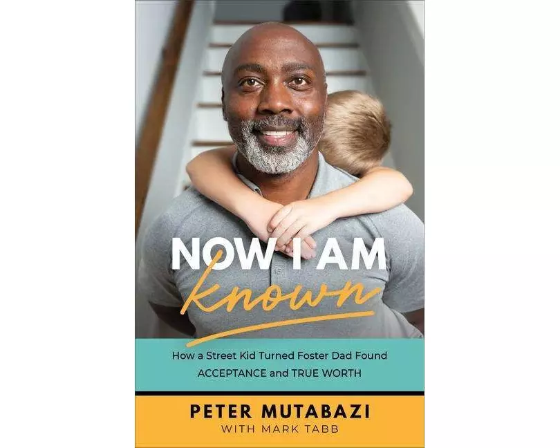 Now I Am Known – How a Street Kid Turned Foster Dad Found Acceptance and True Worth