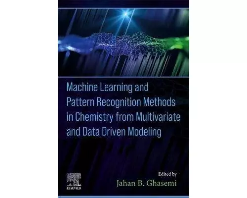 Machine Learning and Pattern Recognition Methods in Chemistry from Multivariate and Data Driven Modeling
