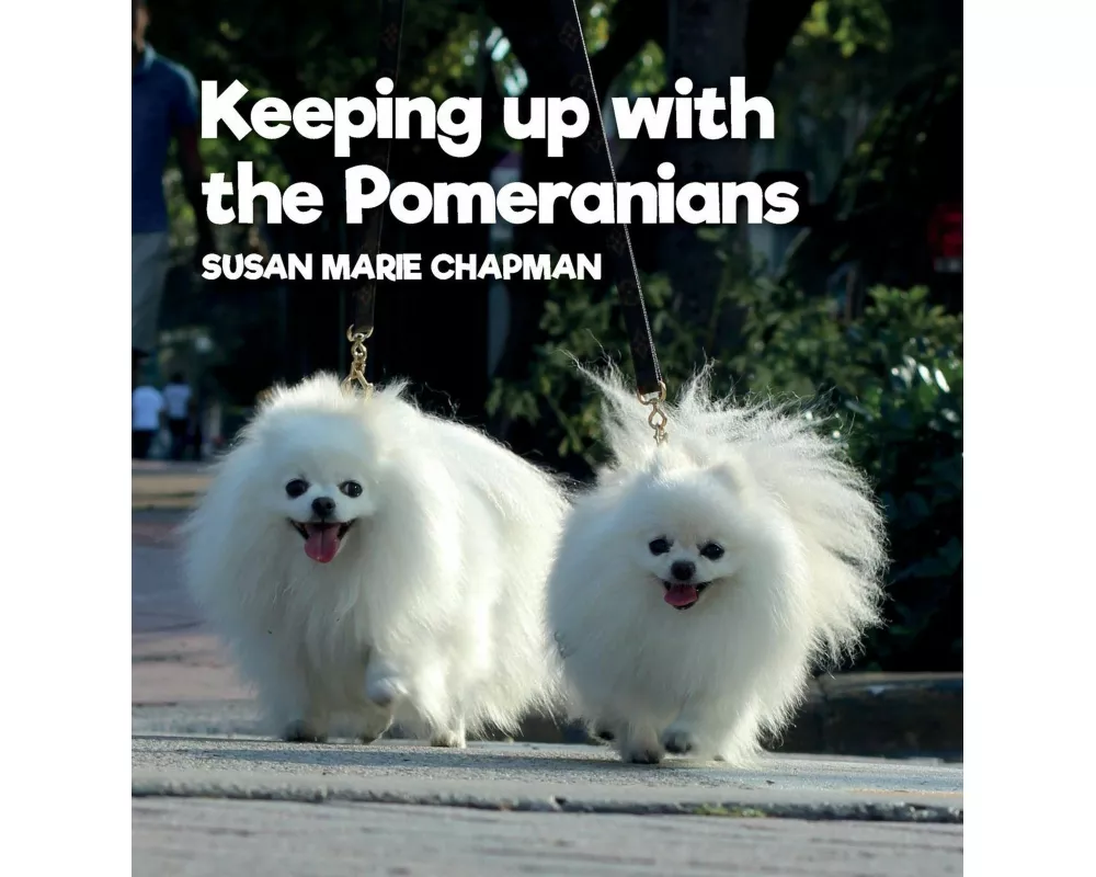 Keeping Up With The Pomeranians