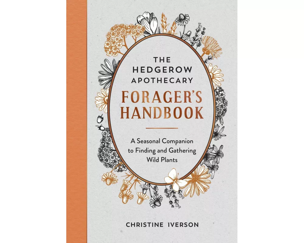 The Hedgerow Apothecary Forager's Handbook