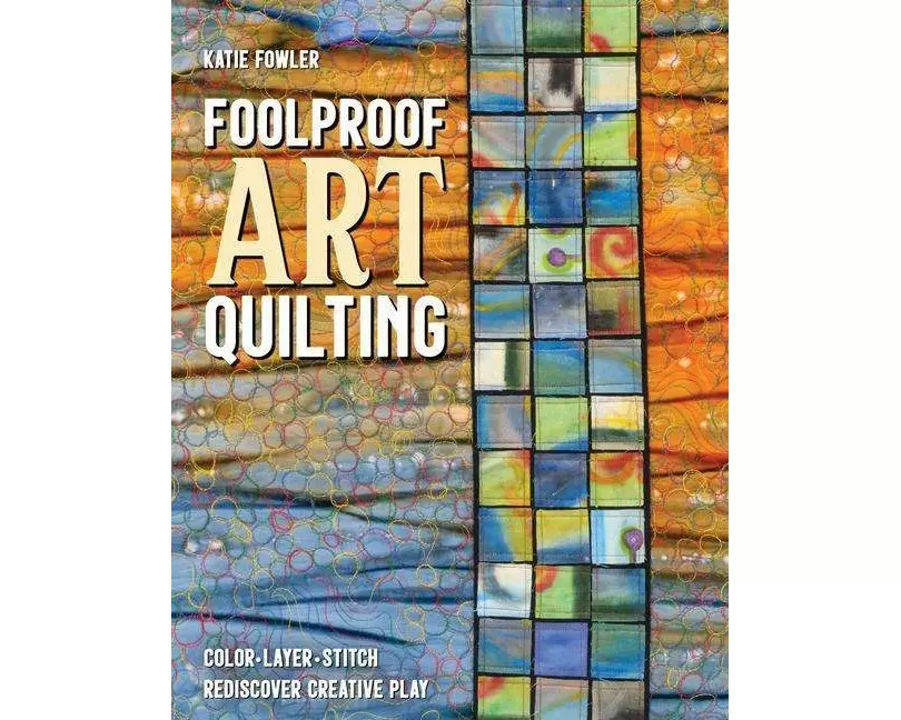 Foolproof Art Quilting