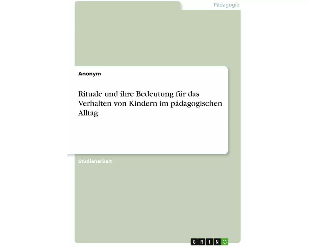 Rituale und ihre Bedeutung für das Verhalten von Kindern im pädagogischen Alltag