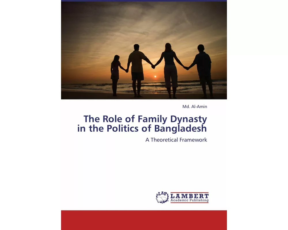 The Role of Family Dynasty in the Politics of Bangladesh