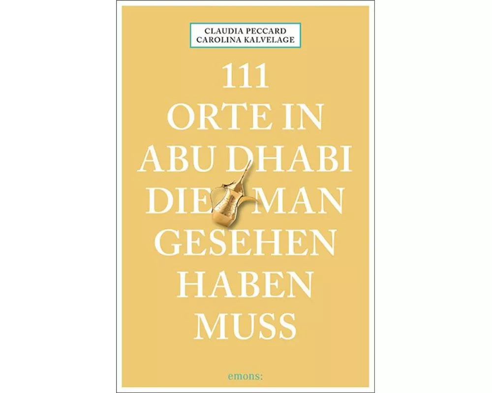 111 Orte in Abu Dhabi, die man gesehen haben muss