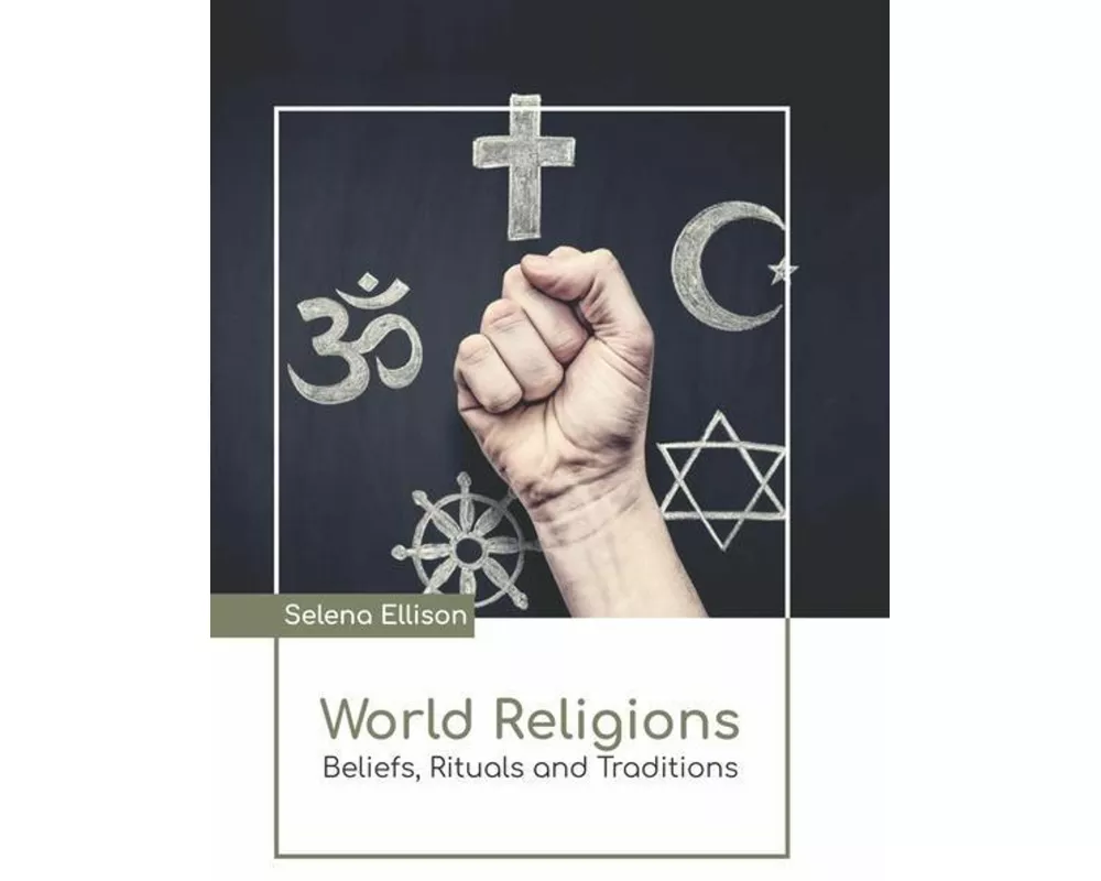 World Religions: Beliefs, Rituals and Traditions
