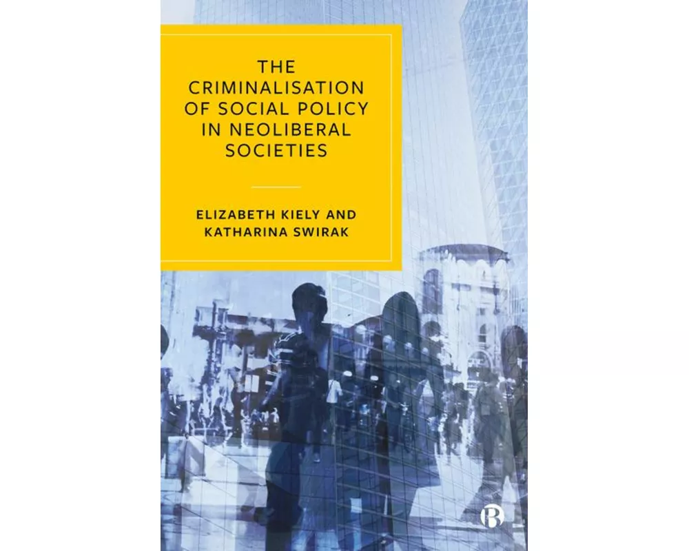 The Criminalisation of Social Policy in Neoliberal Societies