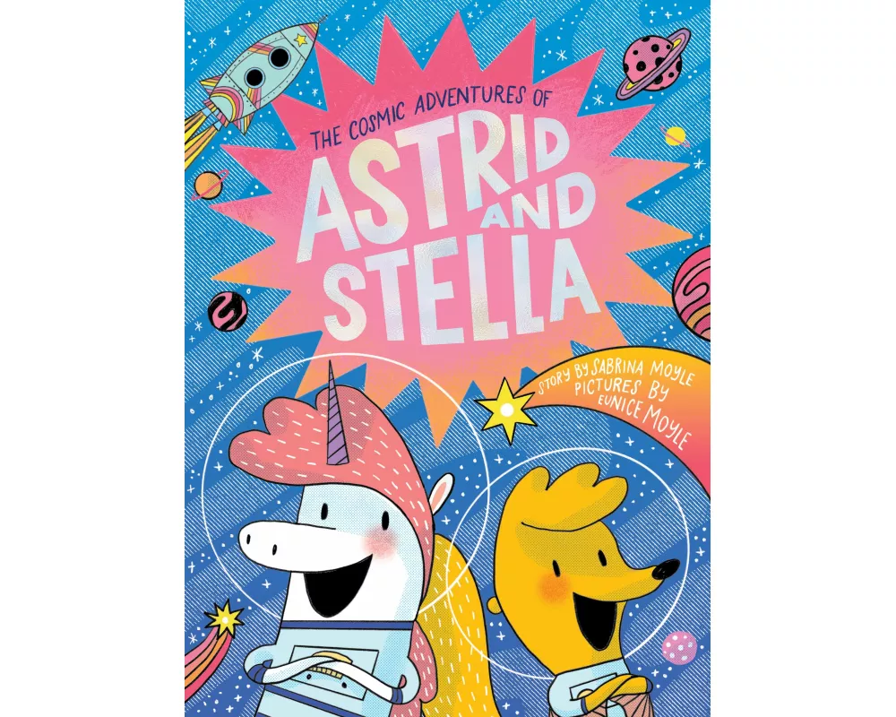 The Cosmic Adventures of Astrid and Stella (A Hello!Lucky Book)