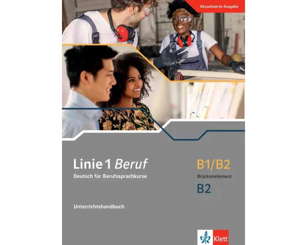 Linie 1 Beruf B1/B2 Brückenelement B2. Unterrichtshandbuch