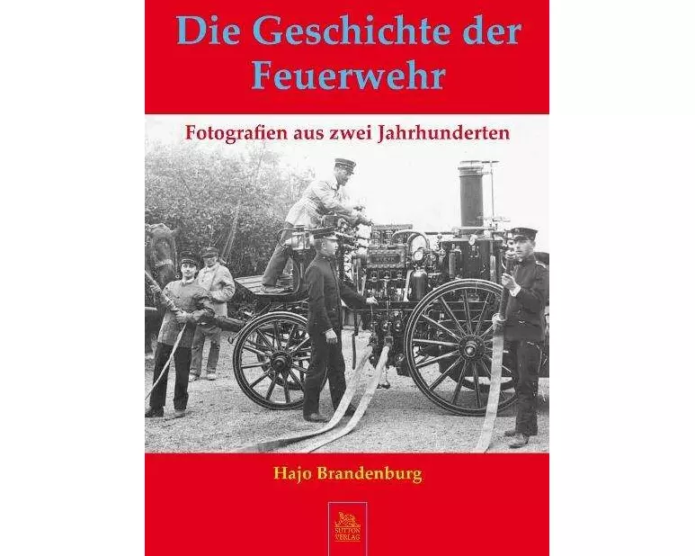 Die Geschichte der Feuerwehr