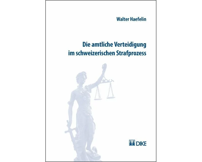 Die amtliche Verteidigung im schweizerischen Strafprozess