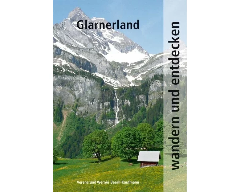 Wandern und Entdecken - Glarnerland