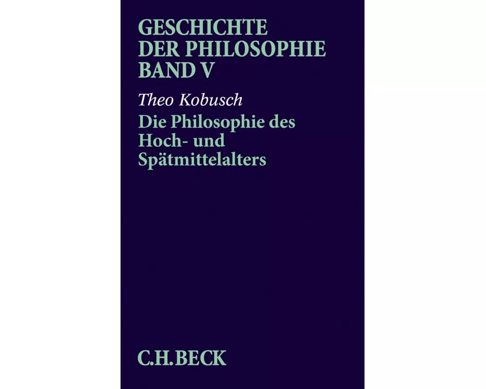Geschichte der Philosophie Bd. 5: Die Philosophie des Hoch- und Spätmittelalters
