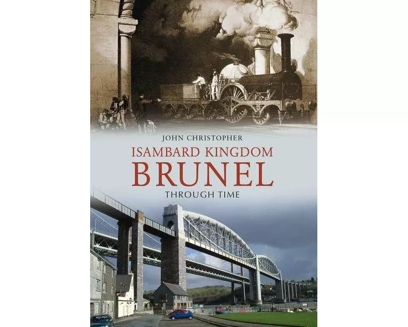 Isambard Kingdom Brunel Through Time