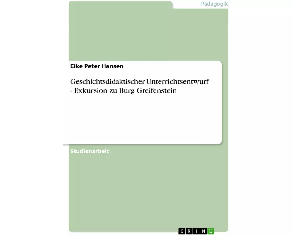 Geschichtsdidaktischer Unterrichtsentwurf - Exkursion zu Burg Greifenstein