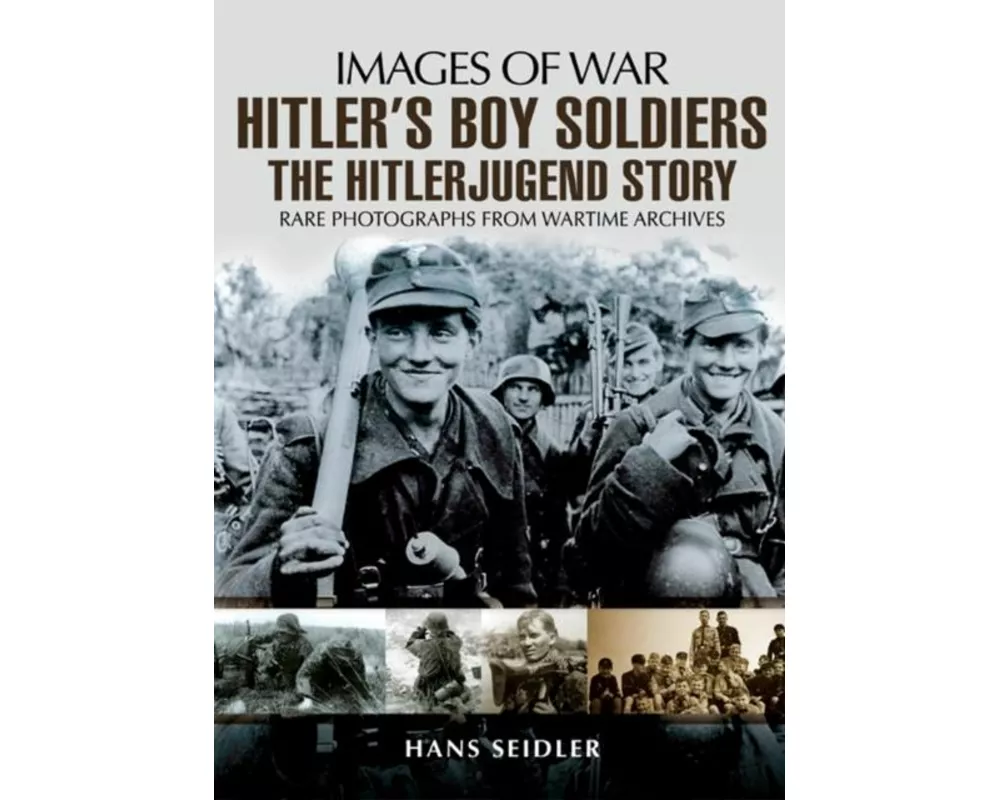 Hitler's Boy Soldiers: The Hitler Jugend Story