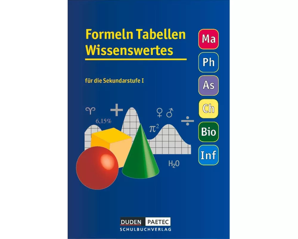 Formeln Tabellen Wissenswertes, Für die Sekundarstufe I, Mathematik - Physik - Astronomie - Chemie - Biologie - Informatik, Formelsammlung, Kartoniert