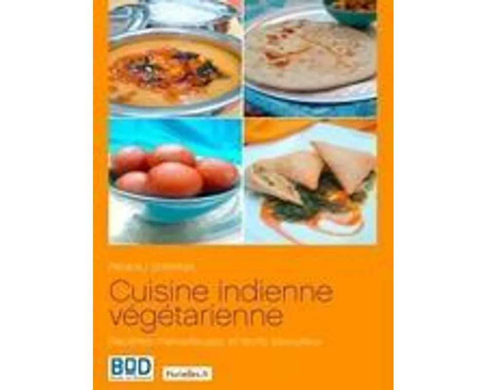 Cuisine indienne végétarienne : recettes merveilleuses et récits savoureux