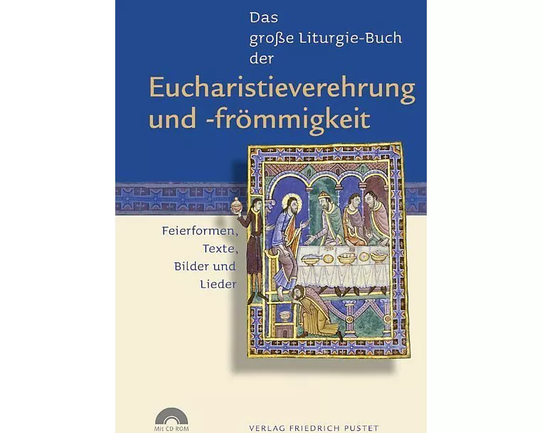 Das grosse Liturgie-Buch der Eucharistieverehrung und -frömmigkeit