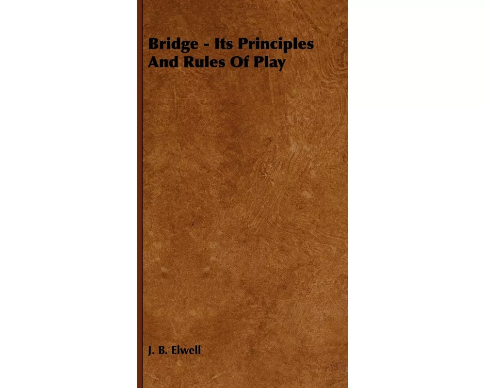 Bridge - Its Principles And Rules Of Play