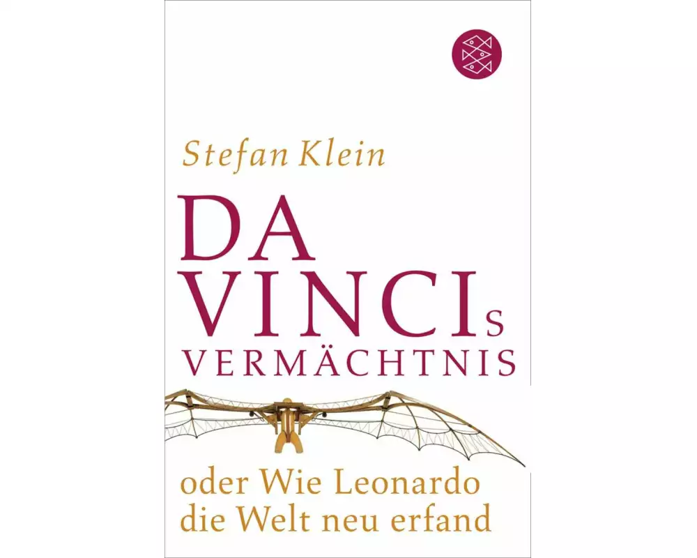 Da Vincis Vermächtnis oder Wie Leonardo die Welt neu erfand