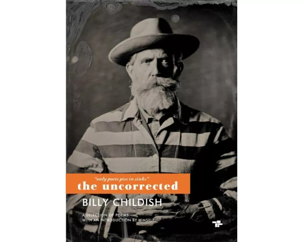 Only Poets Piss in Sinks: The Uncorrected Billy Childish