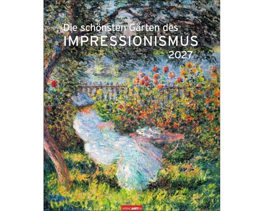 Die schönsten Gärten des Impressionismus Edition Kalender 2027