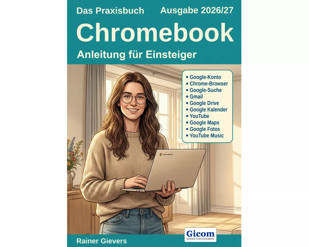 Das Praxisbuch Chromebook - Anleitung für Einsteiger (Ausgabe 2026/27)