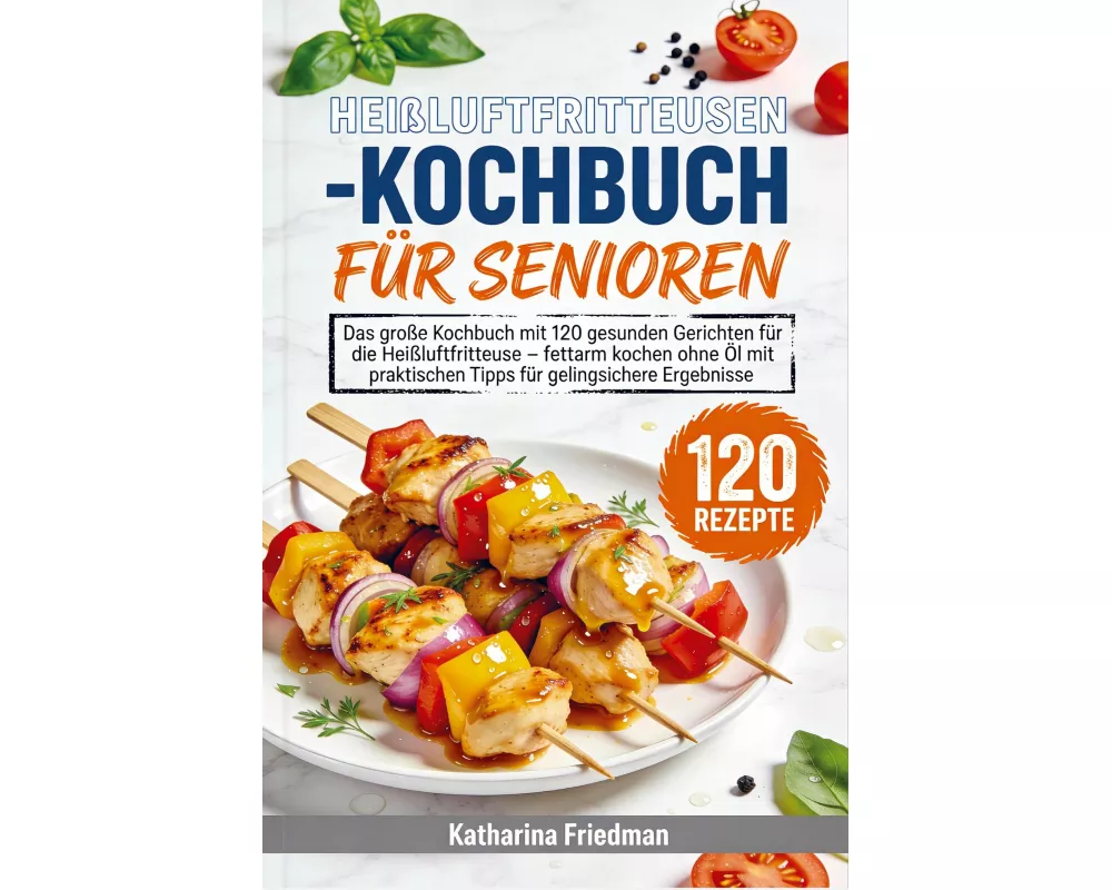 Heißluftfritteusen-Kochbuch für Senioren