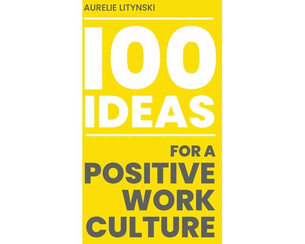 100 Ideas for a Positive Work Culture