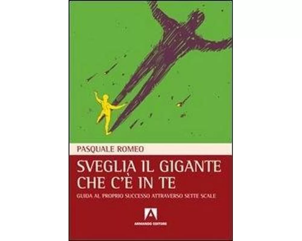 Sveglia il gigante che c'è in te. Guida al proprio successo attraverso sette scale