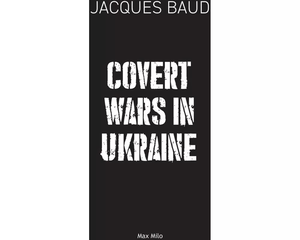 Covert Wars in Ukraine