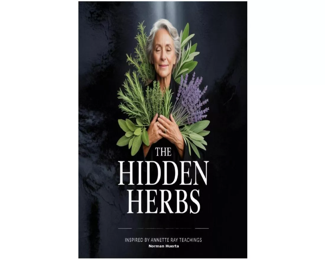 The Hidden Herbs Inspired by Annette Ray Teachings