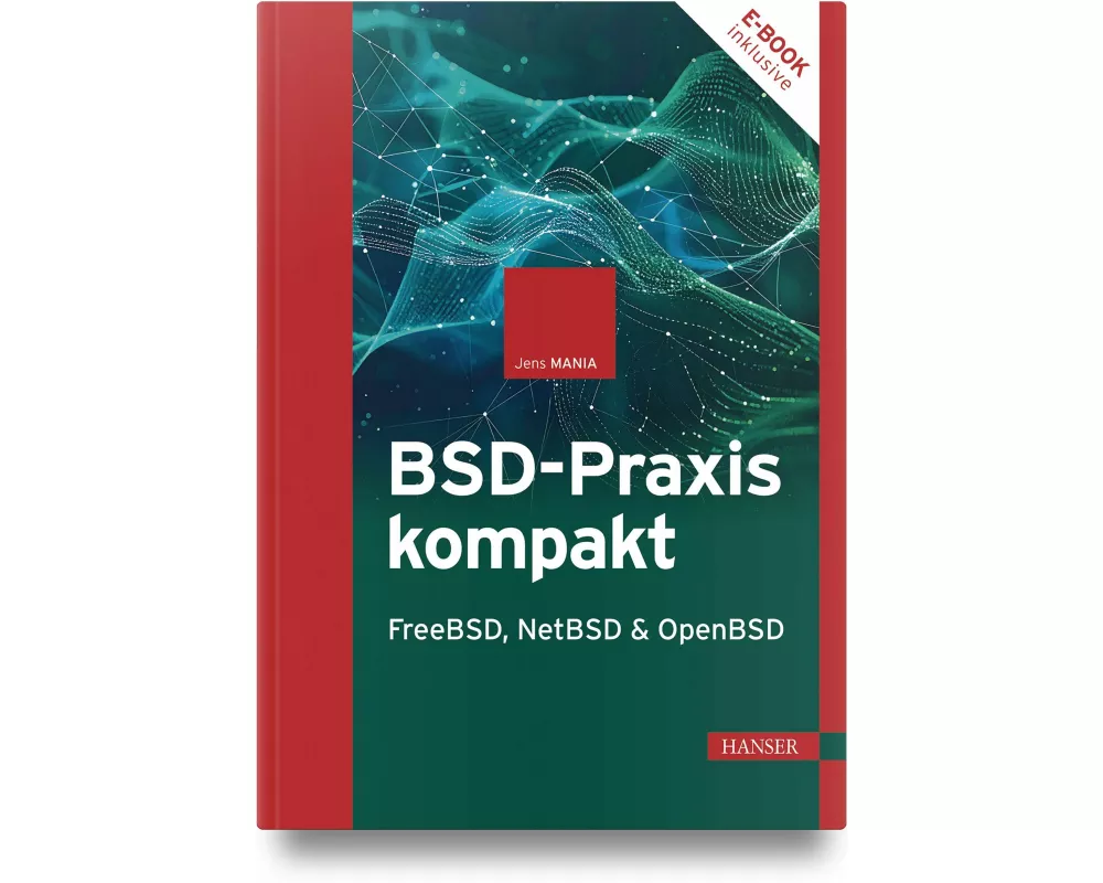 BSD-Praxis kompakt – FreeBSD, NetBSD & OpenBSD